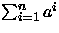 \(\sum_{i=1}^n a^i\)