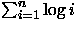 \(\sum_{i=1}^n \log i\)