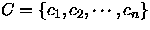 $C=\{c_1, c_2, \cdots, c_n\}$