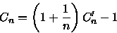 \begin{displaymath}
C_{n} = \left( 1 + \frac{1}{n} \right)C_{n}' - 1
 \end{displaymath}