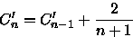 \begin{displaymath}
C_{n}' = C_{n-1}' + \frac{2}{n+1}
 \end{displaymath}