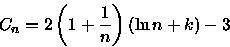 \begin{displaymath}
C_{n} = 2\left( 1 + \frac{1}{n} \right)\left( \ln n + k \right) - 3 \end{displaymath}