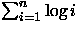 $\sum^{n}_{i=1}\log{i}$