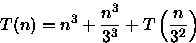 \begin{displaymath}
T(n)=n^{3}+\frac{n^{3}}{3^3}+T\left(\frac{n}{3^{2}}\right)\end{displaymath}