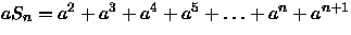 $aS_{n}=a^{2}+a^{3}+a^{4}+a^{5}+\ldots+a^{n}+a^{n+1}$