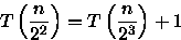 \begin{displaymath}
T\left(\frac{n}{2^{2}}\right) = T\left(\frac{n}{2^{3}}\right) + 1 \end{displaymath}