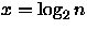 $x = \log_{2}n$