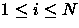 $1\leq i \leq N$