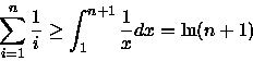 \begin{displaymath}
\sum_{i=1}^{n}\frac{1}{i}\geq\int_{1}^{n+1}\frac{1}{x}dx=\ln(n+1)
 \end{displaymath}