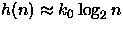 $h(n)\approx k_{0}\log_2 n$
