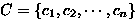 $C=\{c_1, c_2, \cdots, c_n\}$