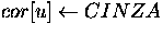 $cor[u]\leftarrow CINZA$