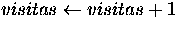 $visitas \leftarrow visitas+1 $