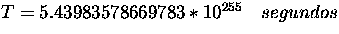 $T = 5.43983578669783*10^{255} \quad segundos$