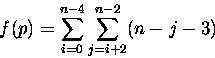\begin{displaymath}
f(p) = \sum_{i=0}^{n-4}\sum_{j=i+2}^{n-2}(n-j-3)\end{displaymath}