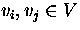 $v_i,v_j \in V$