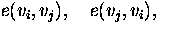 $ e(v_i, v_j), \quad e(v_j, v_i), \quad $