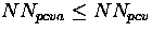 $NN_{pcva} \leq NN_{pcv}$