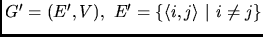 $G'=(E',V), E'=\{\langle i,j \rangle  \vert i\neq j\}$