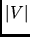 $\vert V\vert$