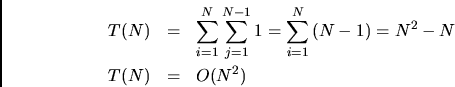 \begin{eqnarray*}
T(N) &=& \sum_{i=1}^{N}{\sum_{j=1}^{N-1}{1}}
= \sum_{i=1}^{N}{(N-1)}
= N^2-N\\
T(N) &=& O(N^2)
\end{eqnarray*}