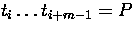 $t_i \dots t_{i+m-1} = P$
