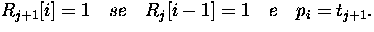 $R_{j+1}[i]= 1 \quad se \quad R_j[i-1]=1 \quad e \quad p_i = t_{j+1}.$