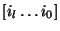 $[i_{l}\ldots i_{0}]$