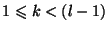 $1 \leqslant k <(l-1)$
