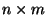 $n \times m$