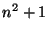 $n^{2}+1$