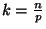 $k = \frac{n}{p}$