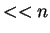 $<< n$