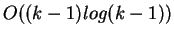 $O((k-1)log(k-1))$