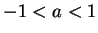$-1 < a < 1$