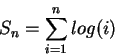 \begin{displaymath}S_{n}={\sum_{i=1}^n log (i)}\end{displaymath}