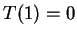 $T(1)= 0$
