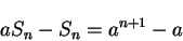\begin{displaymath}aS_{n}-S_{n}=a^{n+1}-a\end{displaymath}