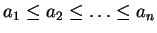 $a_{1}\leq a_{2}\leq \ldots \leq a_{n}$
