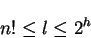 \begin{displaymath}n!\leq l \leq 2^{h}\end{displaymath}