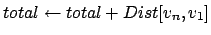 $ total \leftarrow total + Dist[v_n, v_1]$
