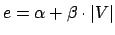 $\displaystyle e = \alpha + \beta \cdot \vert V\vert
$