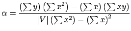 $\displaystyle \alpha = \frac{\left(\sum y\right) \left(\sum x^2\right) - \left(...
...t(\sum xy\right)}
{\vert V\vert \left(\sum x^2\right) - \left(\sum x\right)^2}
$