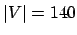 $ \vert V\vert = 140$