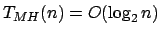 $ T_{MH}(n) = O(\log_2 n)$