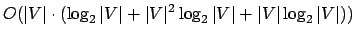 $\displaystyle O(\vert V\vert \cdot (\log_2 \vert V\vert + \vert V\vert^2 \log_2 \vert V\vert + \vert V\vert \log_2 \vert V\vert))$