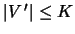 $\left\vert V '\right\vert\leq K$