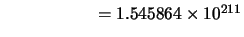 $\qquad\qquad\quad\;\:= 1.545864\times10^{211}$