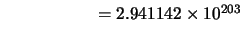 $\qquad\qquad\quad\;\:= 2.941142\times10^{203}$
