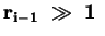 $\mathbf{r_{i-1}\ \gg\ 1\ }$